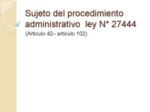 Sujeto del procedimiento administrativo ley N 27444 Articulo