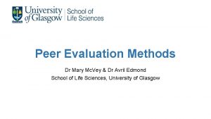 Peer Evaluation Methods Dr Mary Mc Vey Dr