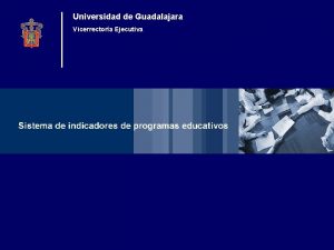 Universidad de Guadalajara Vicerrectora Ejecutiva La Institucin requiere