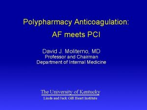 Polypharmacy Anticoagulation AF meets PCI David J Moliterno