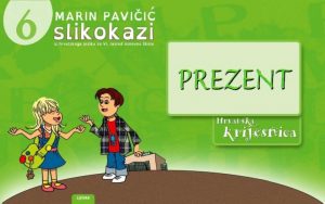 Sadanje glagolsko vrijeme prezent Promotri istaknutu rije u