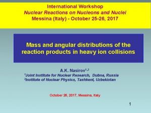 International Workshop Nuclear Reactions on Nucleons and Nuclei