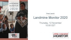 Press Launch Landmine Monitor 2020 Thursday 12 November