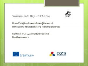 Erasmus Info Day DIFA 2014 Hana Matjkov matejkovajamu