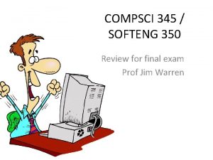 COMPSCI 345 SOFTENG 350 Review for final exam