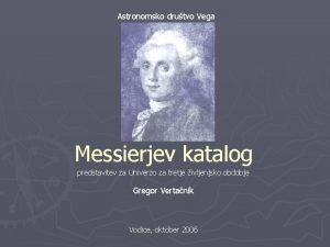 Astronomsko drutvo Vega Messierjev katalog predstavitev za Univerzo