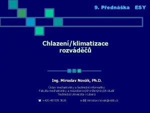 9 Pednka ESY Chlazenklimatizace rozvd Ing Miroslav Novk