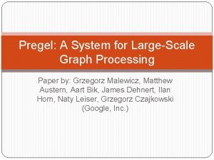 Pregel A System for LargeScale Graph Processing Paper