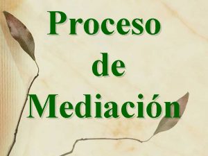 Proceso de Mediacin Definicin de Mediacin Un sistema