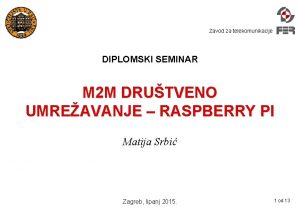 Zavod za telekomunikacije DIPLOMSKI SEMINAR M 2 M