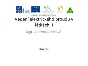 Veden elektrickho proudu v ltkch II Mgr Andrea