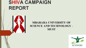 SHIVA CAMPAIGN REPORT MBARARA UNIVERSITY OF SCIENCE AND