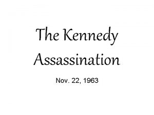 The Kennedy Assassination Nov 22 1963 November 22