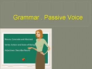 Grammar Passive Voice Passive Voice Active Passive Present