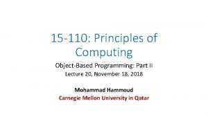 15 110 Principles of Computing ObjectBased Programming Part