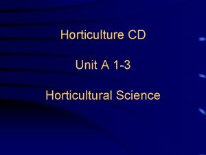 Horticulture CD Unit A 1 3 Horticultural Science