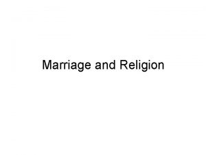 Marriage and Religion Christian Marriage Christians believe that