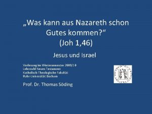 Was kann aus Nazareth schon Gutes kommen Joh