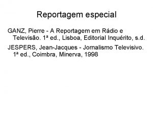 Reportagem especial GANZ Pierre A Reportagem em Rdio