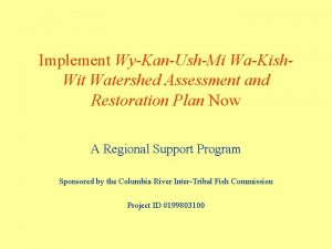 Implement WyKanUshMi WaKish Wit Watershed Assessment and Restoration