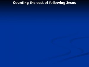 Counting the cost of following Jesus Luke 14