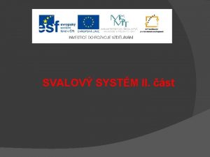 SVALOV SYSTM II st SVALY DOLN KONETINY Zanaj