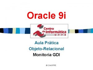 Oracle 9 i Aula Prtica ObjetoRelacional Monitoria GDI