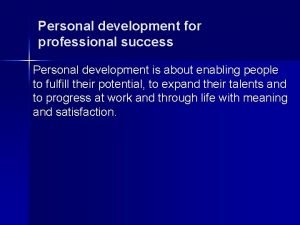 Personal development for professional success Personal development is