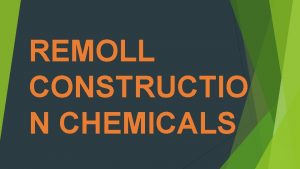 REMOLL CONSTRUCTIO N CHEMICALS Remoll brand which is