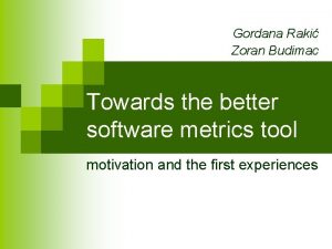 Gordana Raki Zoran Budimac Towards the better software