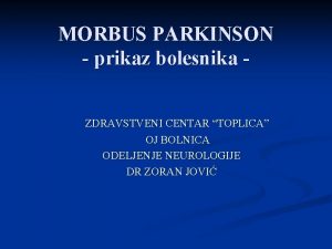 MORBUS PARKINSON prikaz bolesnika ZDRAVSTVENI CENTAR TOPLICA OJ