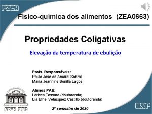 Fsicoqumica dos alimentos ZEA 0663 Propriedades Coligativas Elevao