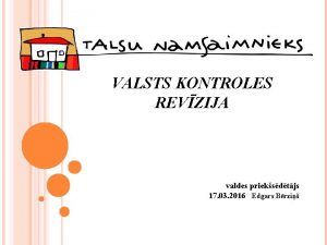 VALSTS KONTROLES REVZIJA valdes prieksdtjs 17 03 2016