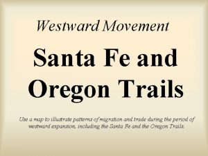 Westward Movement Santa Fe and Oregon Trails Use