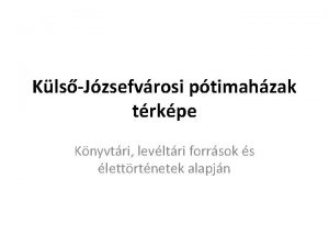 KlsJzsefvrosi ptimahzak trkpe Knyvtri levltri forrsok s lettrtnetek