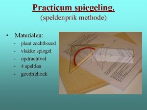 Practicum spiegeling speldenprik methode Materialen plaat zachtboard vlakke