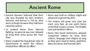 Ancient Rome Ancient Romans believed that their city