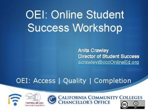 OEI Online Student Success Workshop Anita Crawley Director