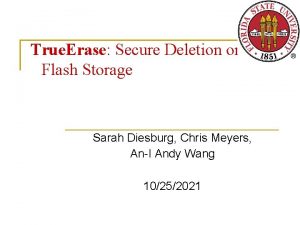 True Erase Secure Deletion on Flash Storage Sarah