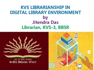 KVS LIBRARIANSHIP IN DIGITAL LIBRARY ENVIRONMENT by Jitendra