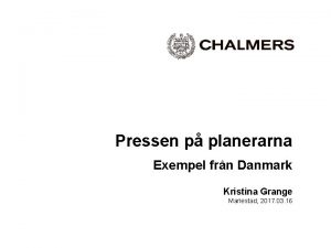 Pressen p planerarna Exempel frn Danmark Kristina Grange