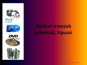 Optikai lemezek jellemzi tpusai by Trembickij Pter Az