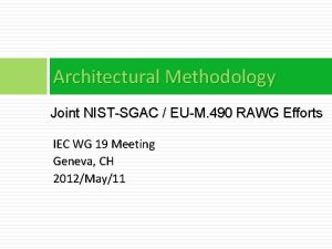 Architectural Methodology Joint NISTSGAC EUM 490 RAWG Efforts