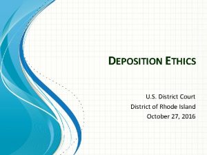 DEPOSITION ETHICS U S District Court District of