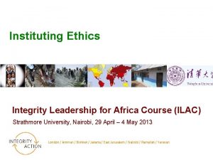 Instituting Ethics Integrity Leadership for Africa Course ILAC