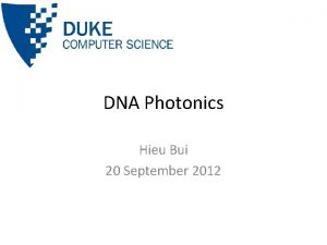 DNA Photonics Hieu Bui 20 September 2012 Outline