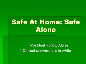 Safe At Home Safe Alone Posttest Follow Along