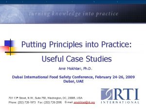 Putting Principles into Practice Useful Case Studies Amir