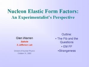 Nucleon Elastic Form Factors An Experimentalists Perspective Glen
