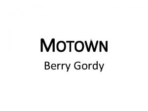 MOTOWN Berry Gordy BERRY GORDY JR November 28